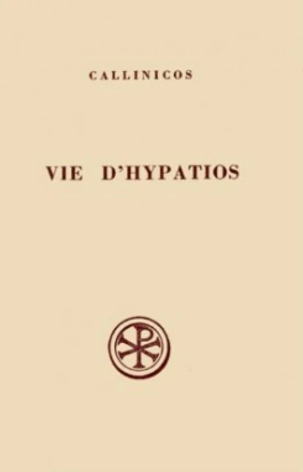 Vie d'Hypatios ; introduction, texte, critique, traduction et notes