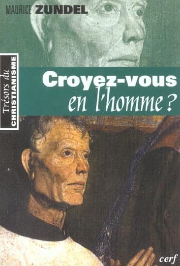 Croyez-vous en l'homme ? ([Nouv. éd.]) Maurice Zundel