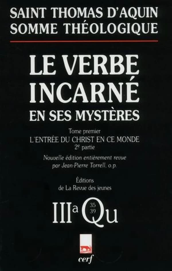 Somme théologique. Le Verbe incarné en ses mystères. T. premier, L'entrée du Christ en ce monde : IIIa, questions 27...-39 (Éd. de la Revue des jeunes) saint Thomas d'Aquin