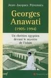 Georges Anawati, 1905-1994 : un chrétien égyptien devant le mystère de l'islam