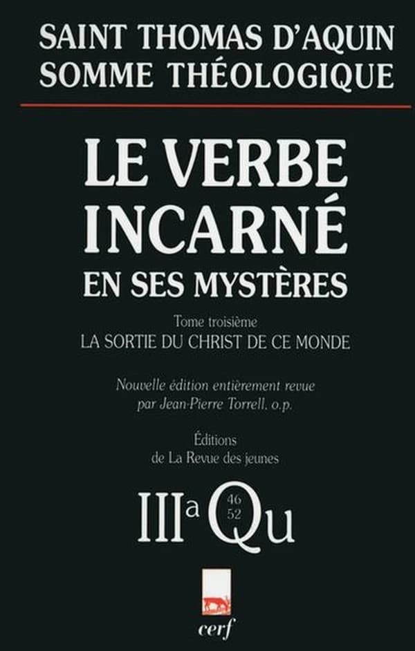 Somme théologique. Le Verbe incarné en ses mystères. Tome troisième, La sortie du Christ en ce monde : 3a, questions 46-52 (Nouvelle éd.) saint Thomas d'Aquin