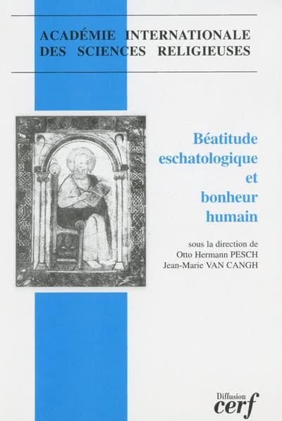 Béatitude eschatologique et bonheur humain : [actes du colloque, maison de l'Académie catholique du diocèse de Mayence, 28 août-1er septembre 2004]
