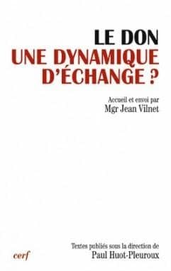 Le don, une dynamique d'échange ? : actes du XIIIe Colloque de la Fondation Jean-Rodhain, Lourdes, 18-19 novembre 2004