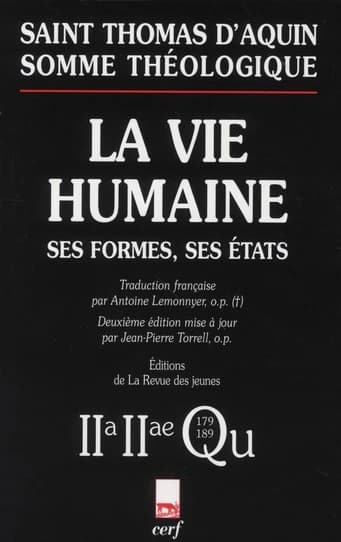 Somme théologique. La vie humaine : ses formes, ses états : 2a-2ae, questions 179-189 (2e éd. mise à jour) saint Thomas d'Aquin ; traduction française par A. Lemonnyer,...