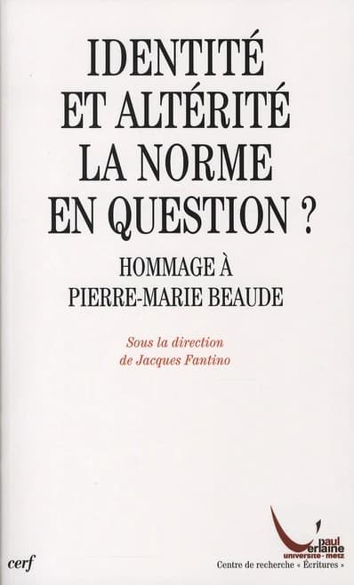 Identité et altérité, la norme en question ? : hommage à Pierre-Marie Beaude