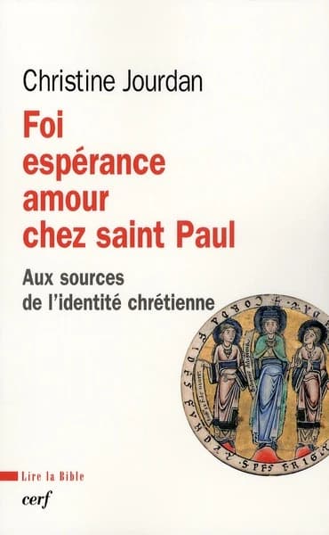 Foi, espérance, amour chez saint Paul : aux sources de l'identité chrétienne