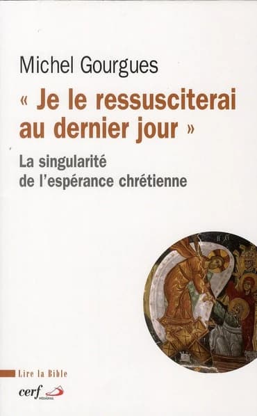 "Je le ressusciterai au dernier jour" : la singularité de l'espérance chrétienne