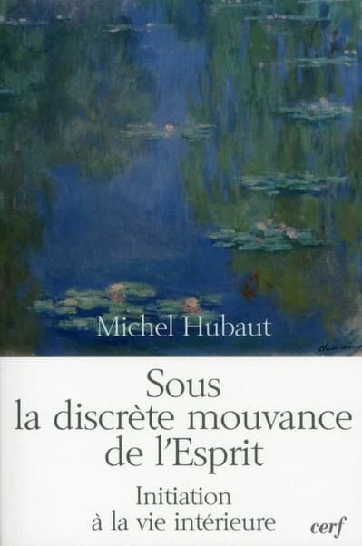 Sous la discrète mouvance de l'Esprit : initiation à la vie intérieure