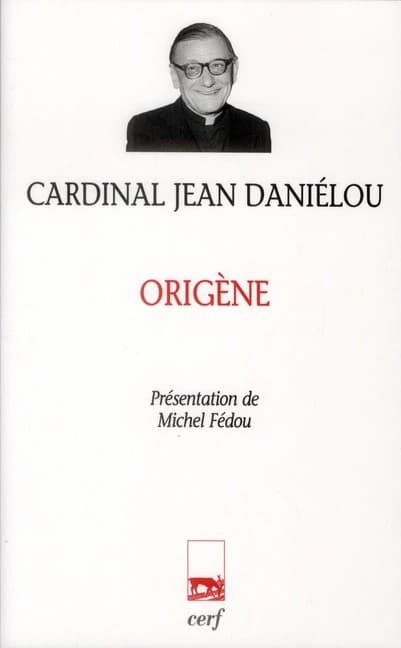 Origène ([Nouvelle éd.]) cardinal Jean Daniélou ; présentation de Michel Fédou,...