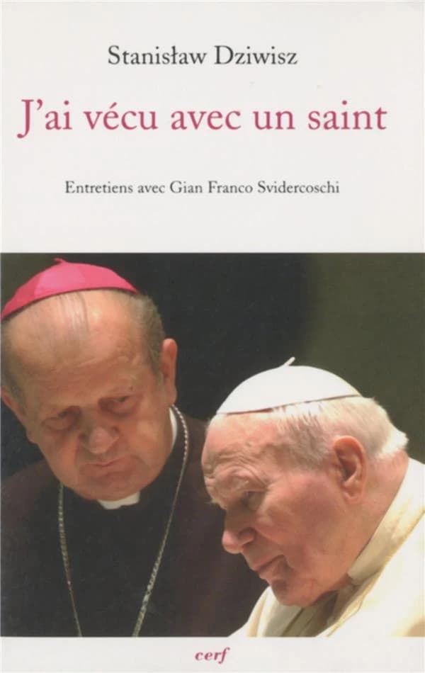 J'ai vécu avec un saint : le cardinal-archevêque de Cracovie, ancien secrétaire de Jean-Paul Ii raconte : entretiens avec Gian Franco Svidercoschi
