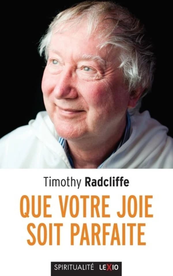 "Que votre joie soit parfaite" ([Nouvelle éd.]) Timothy Radcliffe,... ; traduit de l'anglais par soeur Pascale-Dominique et Micheline Triomphe
