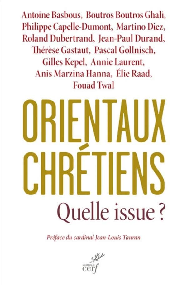 Orientaux chrétiens : quelle issue ? : analyses géopolitiques, témoignages ecclésiaux, décisions politiques : [actes du colloque, Paris, Institut catholique de Paris, 29 novembre 2013]