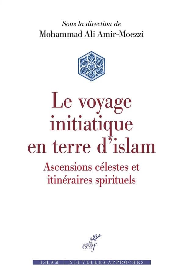 Voyage initiatique en terre d'islam : ascensions célestes et itinéraires spirituels