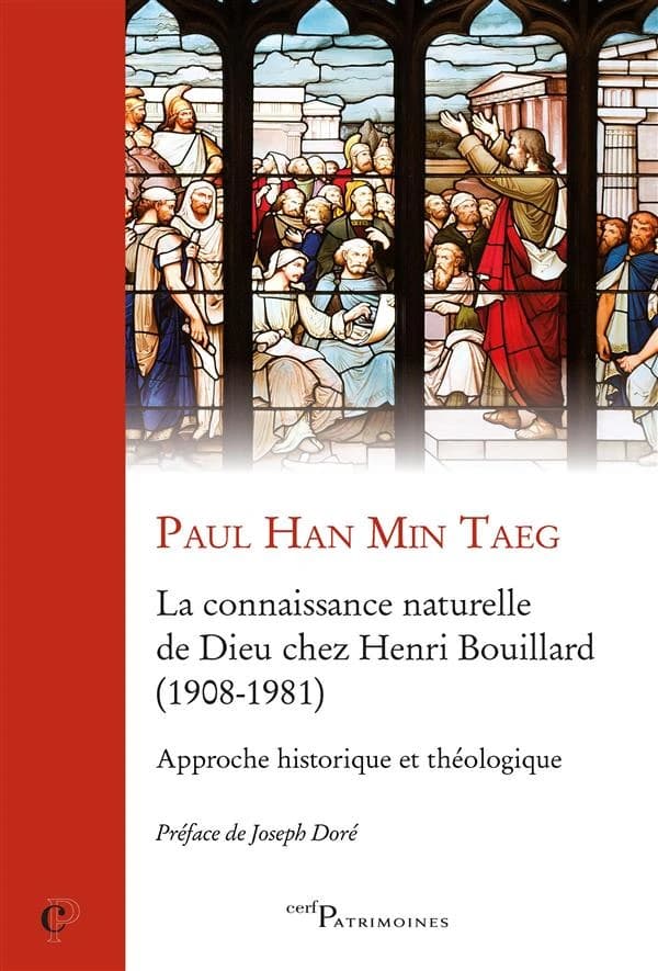 La connaissance naturelle de Dieu chez Henri Bouillard, 1908-1981 : approche historique et théologique