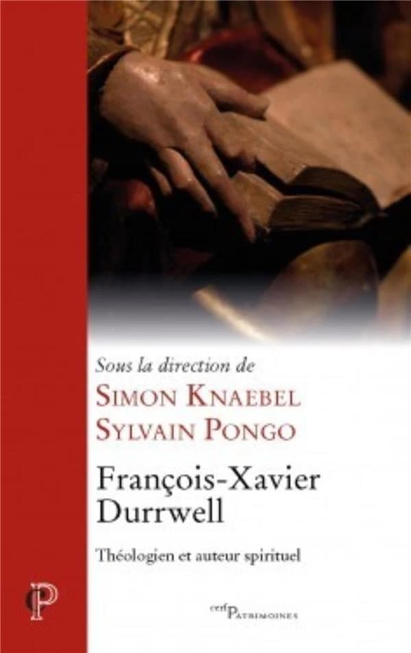 François-Xavier Durrwell : théologien et auteur spirituel : actes de la journée d'étude du 5 avril 2013 à l'université de Strasbourg (Nouvelle éd. revue et corrigée) sous la direction de Simon Knaebel, Sylvain Ponga