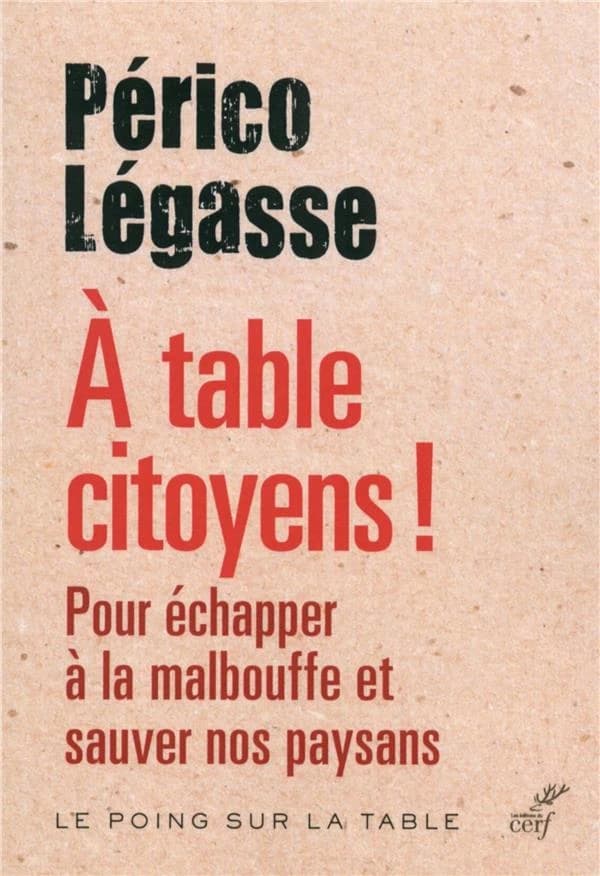 À table citoyen ! : pour échapper à la malbouffe et sauver nos paysans
