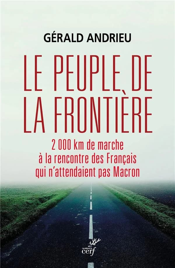 Le peuple de la frontière : 2000 km de marche à la rencontre des Français qui n'attendaient pas Macron