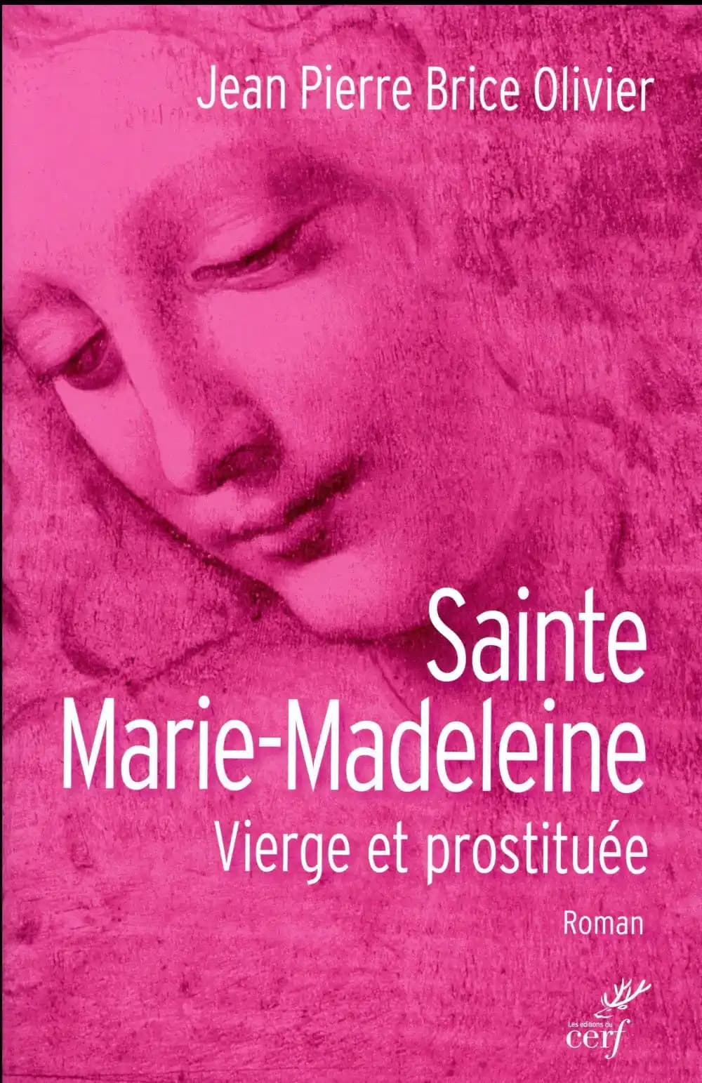 Sainte Marie-Madeleine : vierge et prostituée : roman