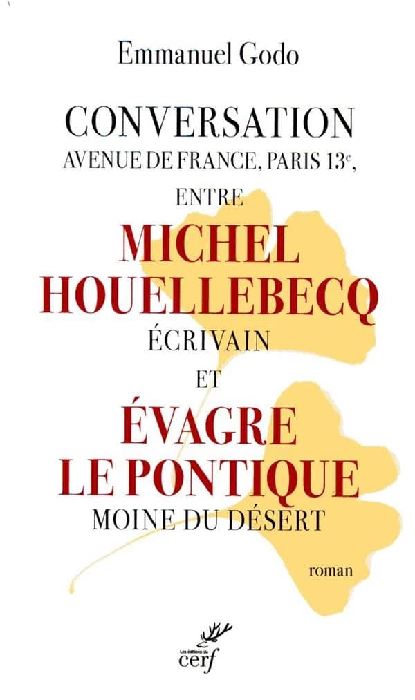 Conversation avenue de France, Paris 13e, entre Michel Houellebecq, écrivain et Évagre le Pontique, moine du désert