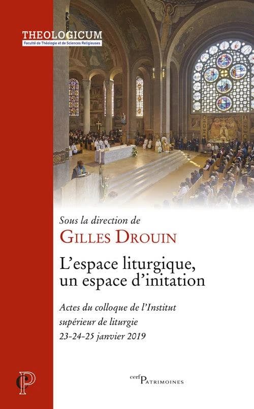 L'espace liturgique, un espace d'initiation : actes du colloque de l'Institut supérieur de liturgie, [Paris], 23-24-25 janvier 2019