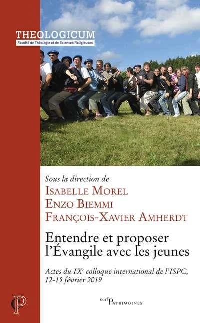 Entendre et proposer l'Évangile avec les jeunes : actes du IXe colloque international de l'ISPC tenu à Paris, du 12 au 15 février 2019