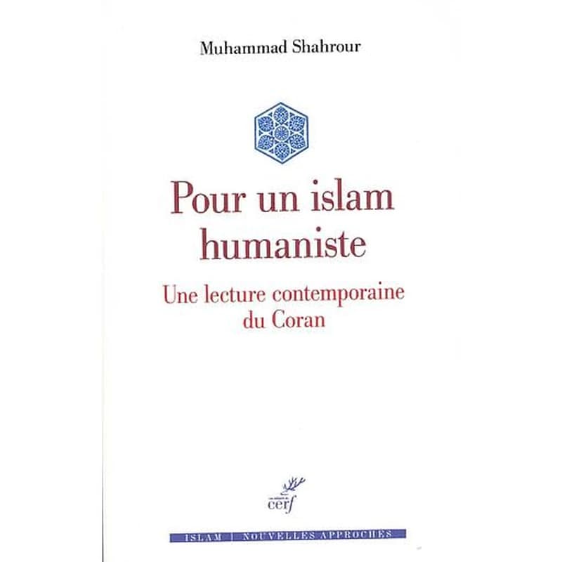 Pour un islam humaniste : une lecture contemporaine du Coran