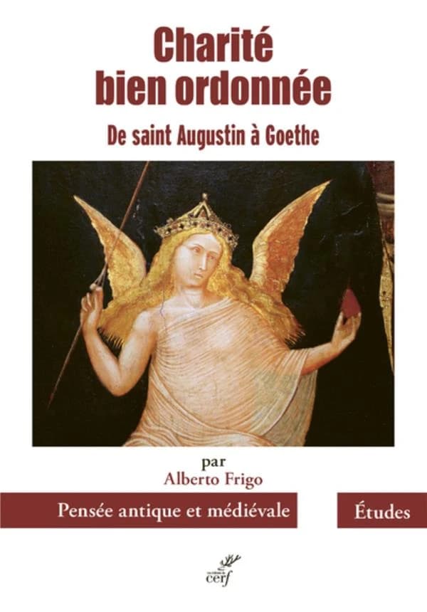 "Charité bien ordonnée" : de saint Augustin à Goethe : six études