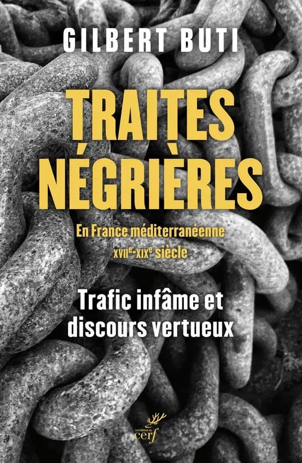 Traites négrières en France méditerranéenne : XVII-XIXe siècle : trafic infâme et discours vertueux