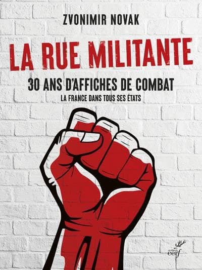 La rue militante : 30 ans d'affiches de combat : la France dans tout ses états
