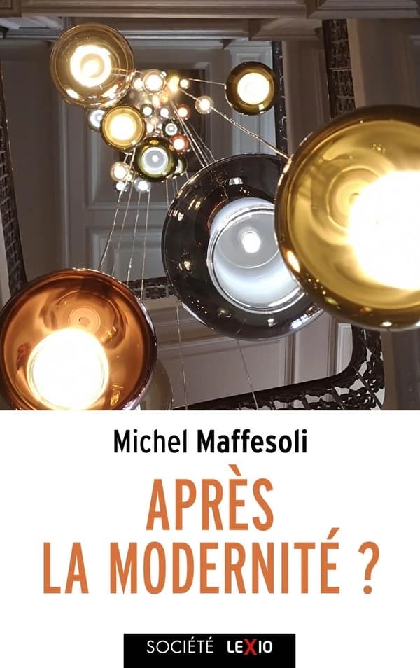 Après la modernité ? ; Logique de la domination ; La violence totalitaire ; La conquête du présent ([Éd]) Michel Maffesoli