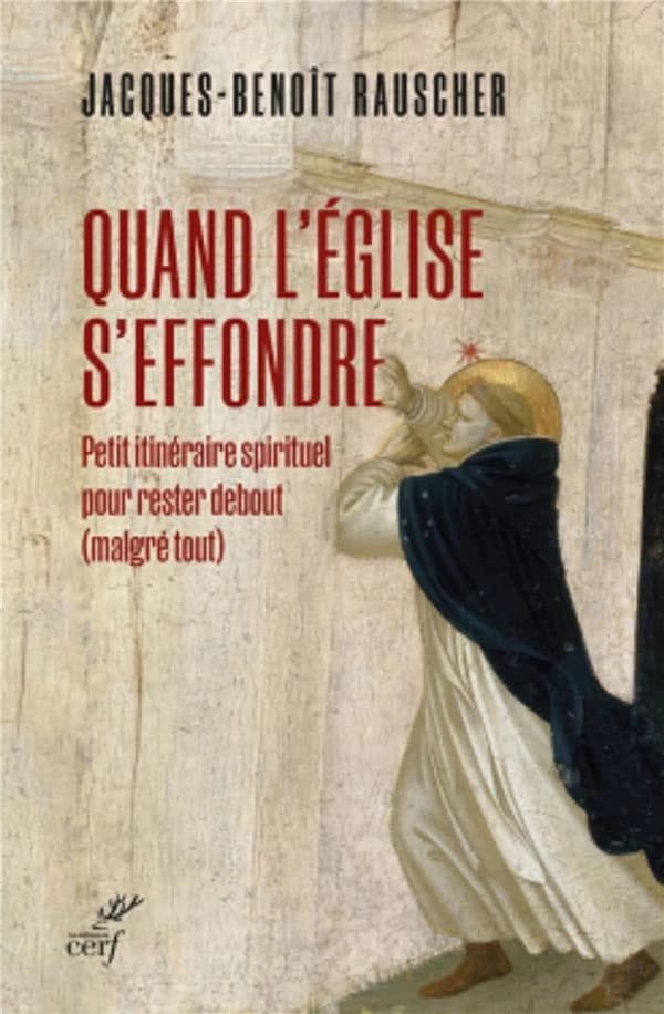 Quand l'Église s'effondre : petit itinéraire spirituel pour rester debout malgré tout