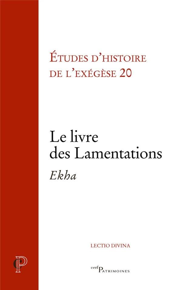 Le Livre des lamentations : Ekha : [actes de la 20ème Journée d'exégèse biblique, Paris, 29 novembre 2018]