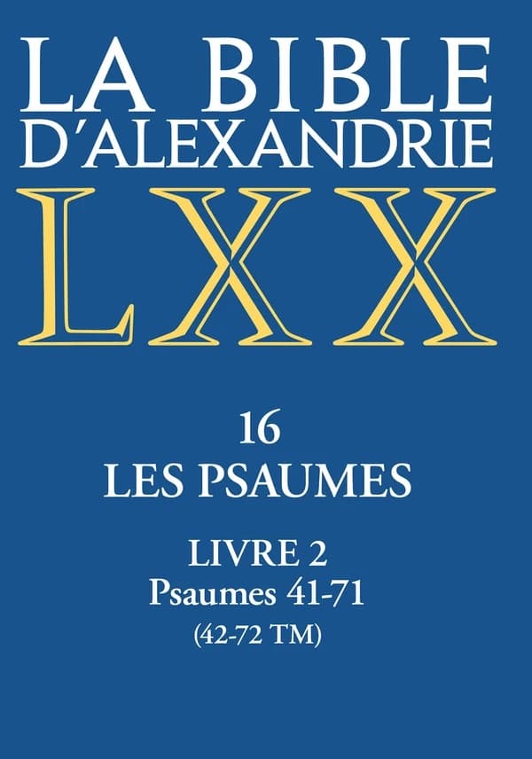 La Bible d'Alexandrie. 16, Les Psaumes. Livre 2, Psaumes 41-71 (42-72 TM)