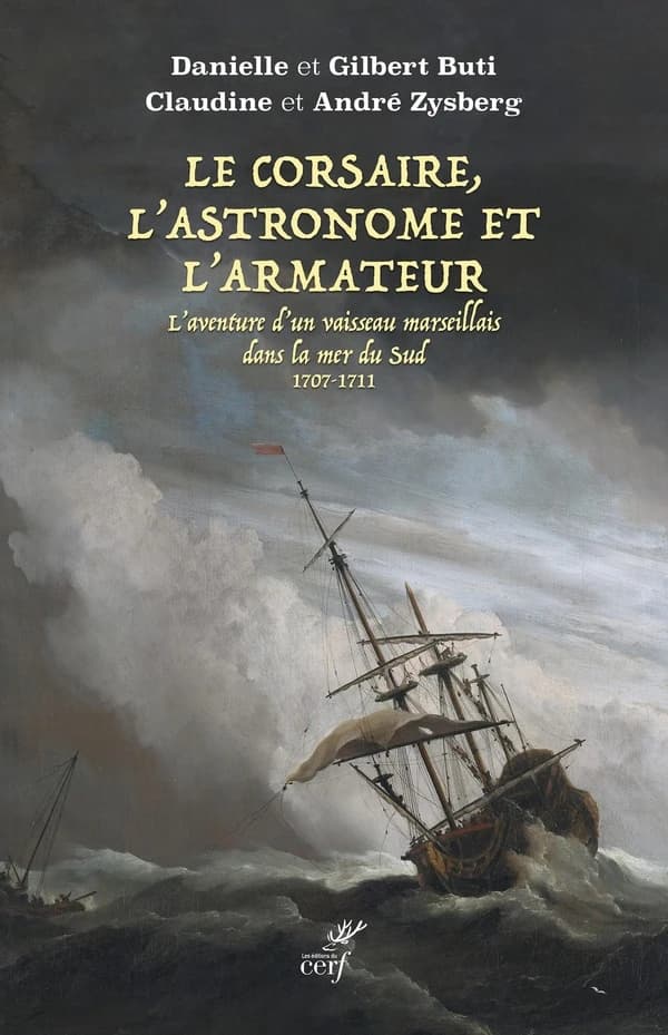 Le corsaire, l'astronome et l'armateur : l'aventure d'un vaisseau marseillais dans la mer du Sud, 1707-1711