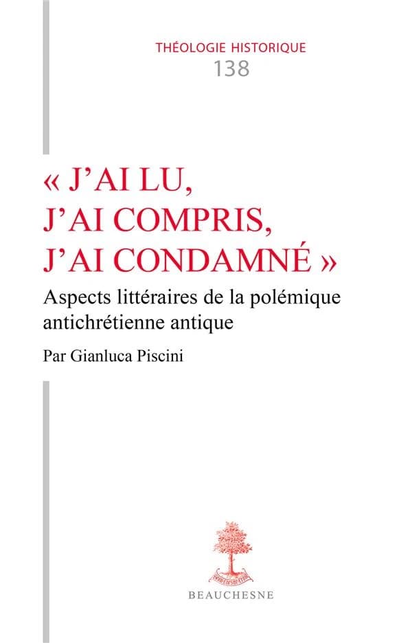 "J'ai lu, j'ai compris, j'ai condamné" : aspect littéraires de la polémique antichrétienne antique