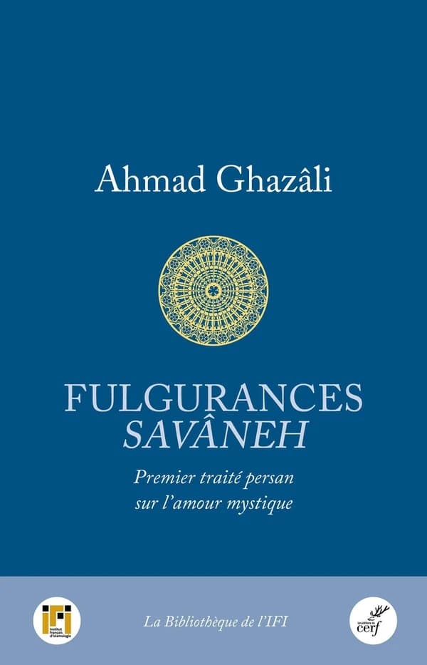 Fulgurances : premier traité persan de l'amour mystique
