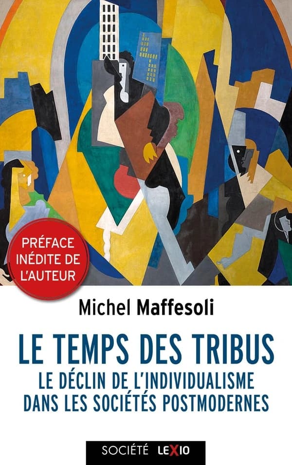 Le temps des tribus : le déclin de l'individualisme dans les sociétés postmodernes (6ème éd. [avec une] préface inédite de l'auteur) Michel Maffesoli