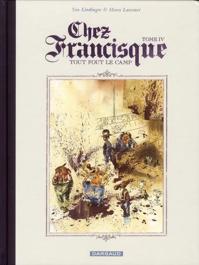 Chez Francisque. Tome 4, Tout fout le camp