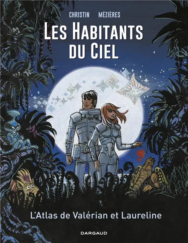 Les habitants du ciel : l'atlas de Valérian et Laureline (Nouvelle éd.) textes, Pierre Christin ; dessins, Jean-Claude Mézières ; avec la collaboration de Rózsa Futó, Jérémy Tranlé, J.-M. Arroyo... [et al.]