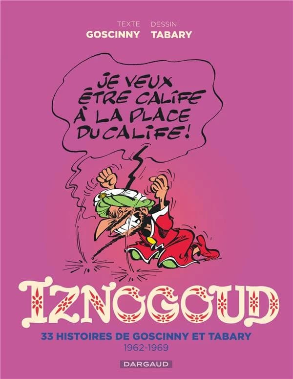 Iznogoud : 33 histoires de Goscinny et Tabary : 1962-1969