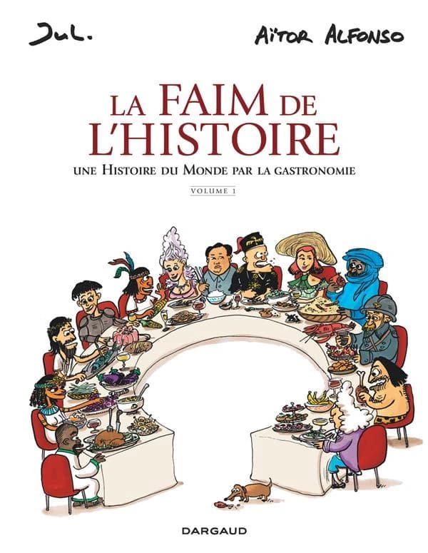 La faim de l'histoire Volume 1 : une histoire du monde par la gastronomie