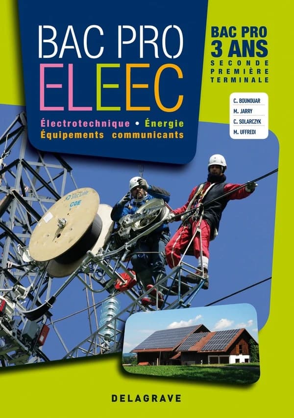 Bac pro ELEEC : électrotechnique, énergie, équipements communicants : bac pro, 3 ans, seconde, première, terminale : ressources pour la classe