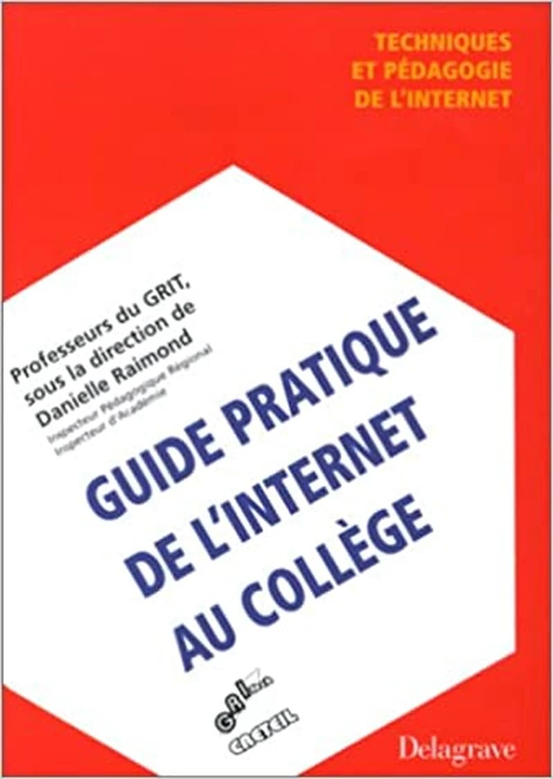 Guide pratique de l'Internet au collège : dossier réalisé par Patrick Bellilas, Claude Duchenoy, Jean-Luc Passin... [et al.]