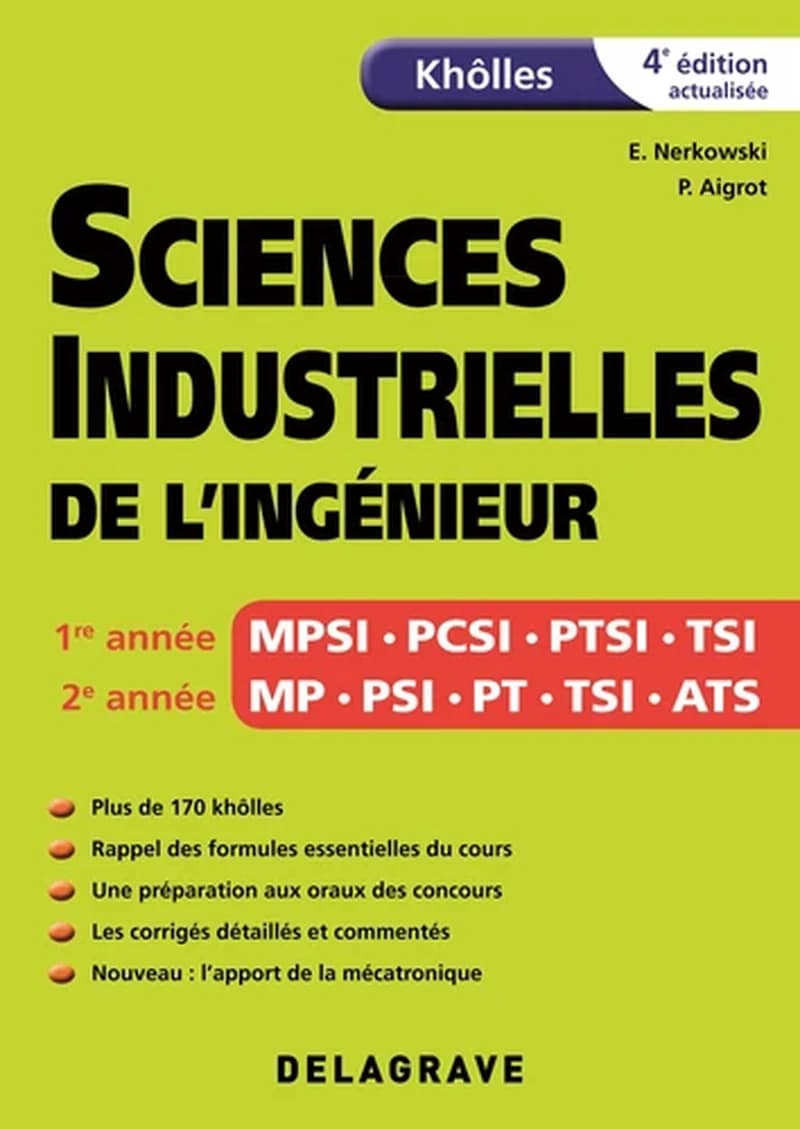 Sciences industrielles de l'ingénieur : khôlles : géométrie, statique, cinématique, dynamique, théorie des mécanismes, résistance des matériaux, asservissements, mécatronique : 1ère année MPSI, PCSI, PTSI, TSI, 2ème année MP, PSI, PT, PSI, ATS (4ème éd. a