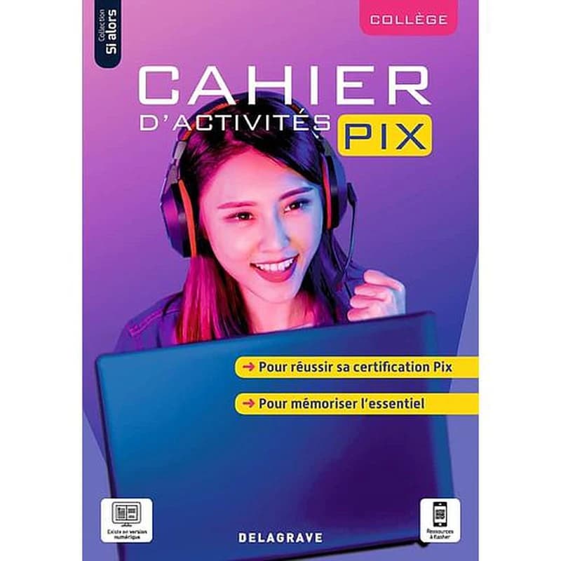 Si alors : cahier d'activités PIX collège : cahier élève (édition 2021)