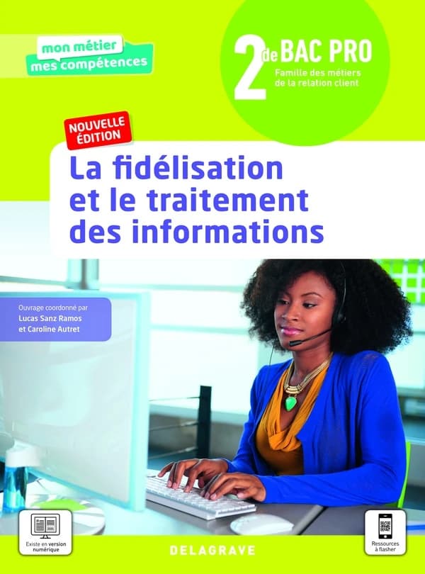 Mon métier, mes compétences : la fidélisation et le traitement des informations ; 2de bac pro métiers de la relation client (édition 2021)