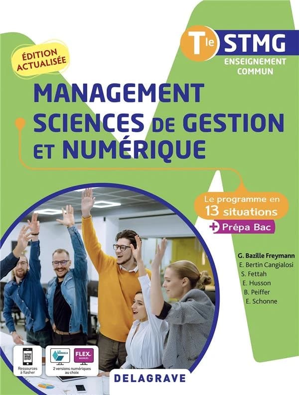 Management, sciences de gestion et numérique : Tle STMG, enseignement commun : le programme en 13 situations + prépa bac (Éd. actualisée) sous la coordination de Géraldine Bazille Freymann,... ; [avec les contributions de] Ève Bertin Cangialosi,... Smaïn 