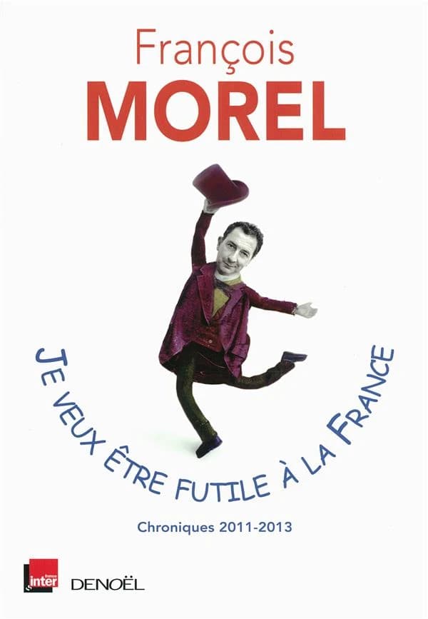 Je veux être futile à la France : chroniques