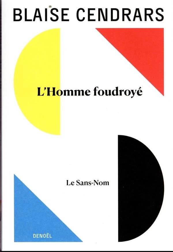 L'Homme foudroyésuivi de Le Sans-nom ([Nouv. éd.]) Blaise Cendrars ; textes présentés et annotés par Claude Leroy
