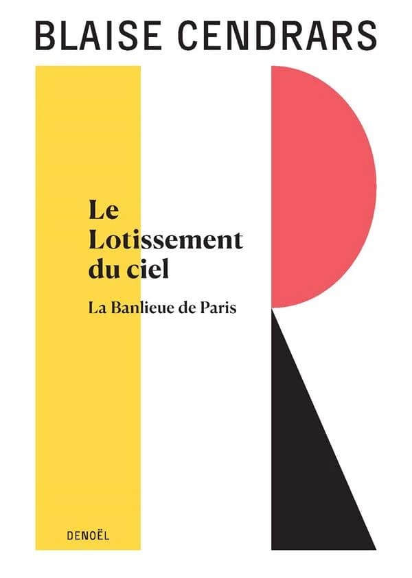Le lotissement du ciel ; suivi de La banlieue de Paris (Nouvelle éd.) Blaise Cendrars ; textes présentés et annotés par Claude Leroy